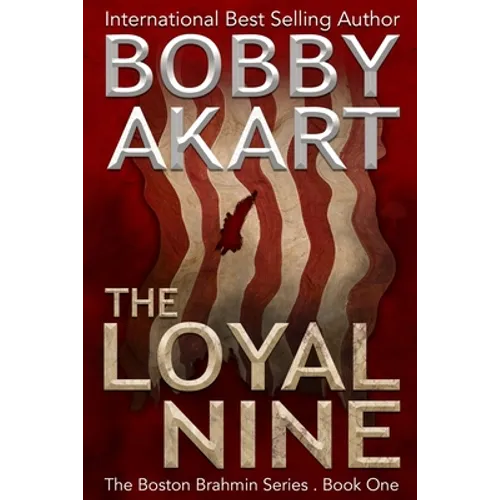 The Loyal Nine: (The Boston Brahmin Book 1) - Paperback