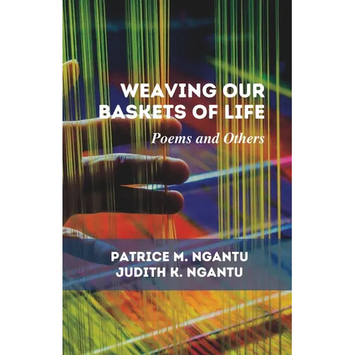 Weaving Our Baskets of Life: Poems and Others - Paperback