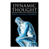Dynamic Thought: Harmony, Health, Success through the Power of Right Thinking - Paperback