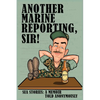 Another Marine Reporting, Sir!: Sea Stories: A memoir told anonymously - Paperback