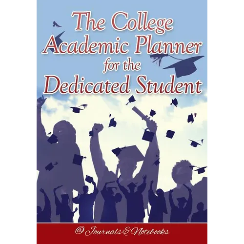 The College Academic Planner for the Dedicated Student - Paperback