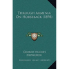 Through Armenia On Horseback (1898) - Hardcover