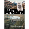 Fighting for Road Apples: A Memoir - Hardcover