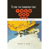 Flying the Lindbergh Line: Then & Now: (Transcontinental Air Transport's Historic Aviation Vision) - Hardcover