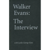 Walker Evans: The Interview: With Leslie George Katz - Hardcover