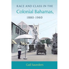 Race and Class in the Colonial Bahamas, 1880-1960 - Paperback