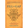 Fill The Gap: How To Manifest From Where You Are Now To The Life You Want - Paperback
