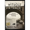 Without A Trace: Unsolved Disappearances and Mysterious Vanishings - Paperback