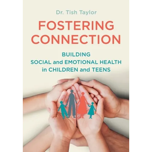 Fostering Connection: Building Social and Emotional Health in Children and Teens - Paperback