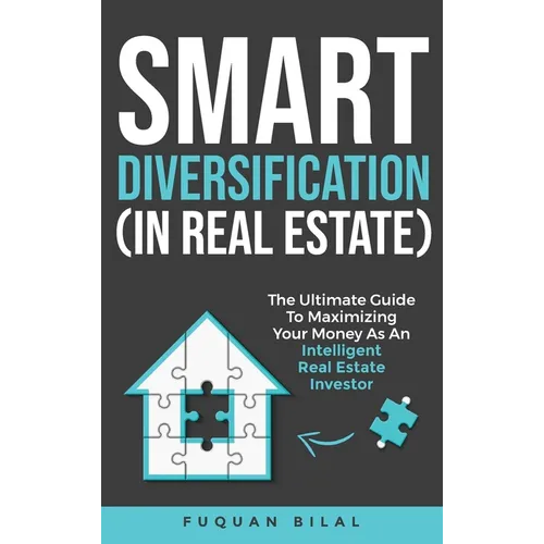 Smart Diversification (In Real Estate): The ultimate guide to making the most of your money, optimizing returns, and future-proofing your finances - Hardcover