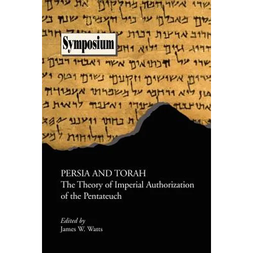 Persia and Torah: The Theory of Imperial Authorization of the Pentateuch - Paperback