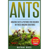 Ants: Amazing Facts & Pictures for Children on These Amazing Creatures - Paperback