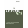 A Reasonable Faith: Can You Be Smart and Believe in the Bible, God, and Faith? - Paperback