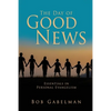 The Day of Good News: Essentials in Personal Evangelism - Paperback