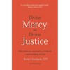 Divine Mercy and Divine Justice: Why Both are Essential to a Catholic Understanding of God - Paperback