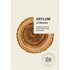 Asylum: A Personal, Historical, Natural Inquiry in 103 Lyric Sections - Paperback