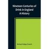 Nineteen Centuries of Drink in England: A History - Paperback