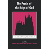 The Praxis of the Reign of God: An Introduction to the Theology of Edward Schillebeeckx - Paperback