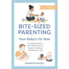 Bite-Sized Parenting: Your Baby's First Year: The Essential Guide to What Matters Most, from Sleeping and Feeding to Development and Play, in an Illus - Paperback