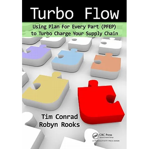 Turbo Flow: Using Plan for Every Part (PFEP) to Turbo Charge Your Supply Chain - Paperback