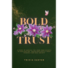 Bold Trust: 6 Steps to Unravel the Long-Term Effects of Gaslighting, Unapologetically Trust Yourself and Heal Anxiety - Paperback