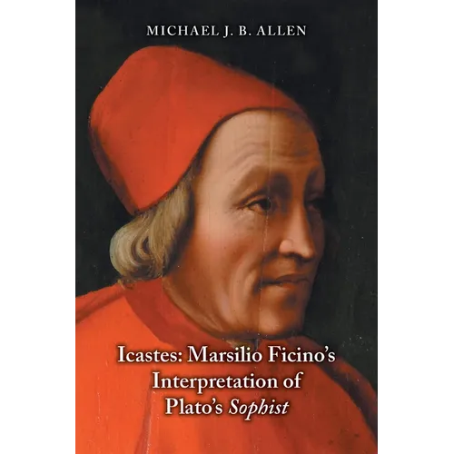 Icastes: Marsilio Ficino's Interpretation of Plato's Sophist - Paperback