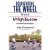 Reinventing the Wheel: The Story of Unicycle.com: By the Founder of Unicycle.com and Banjo.com - Paperback