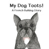 My Dog Toots: A French Bulldog Story - Paperback