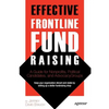 Effective Frontline Fundraising: A Guide for Nonprofits, Political Candidates, and Advocacy Groups - Paperback