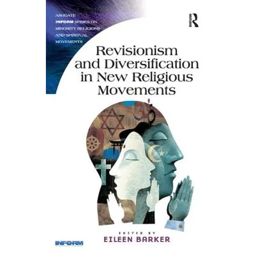 Revisionism and Diversification in New Religious Movements. Eileen Barker - Paperback