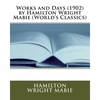 Works and Days (1902) by Hamilton Wright Mabie (World's Classics) - Paperback