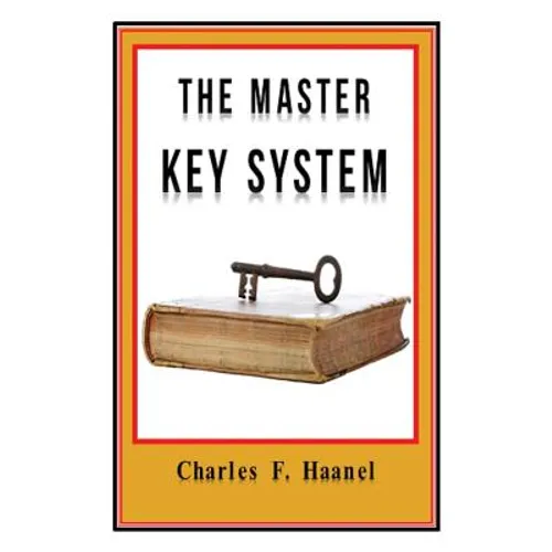 The Master Key System Original Edition With Questionnaire (Illustrated): Charles Haanel - All Parts Included - Paperback