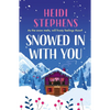 Snowed in with You: Escape with the Brand-New Moving and Unforgettable Novel from Award-Winning Heidi Stephens - Paperback