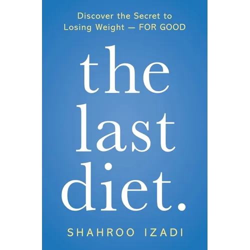 The Last Diet.: Discover the Secret to Losing Weight - For Good - Paperback