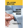Healing Parkinson's Disease: A Complete Healing to Parkinson's Disease with Causes and Symptoms - Paperback