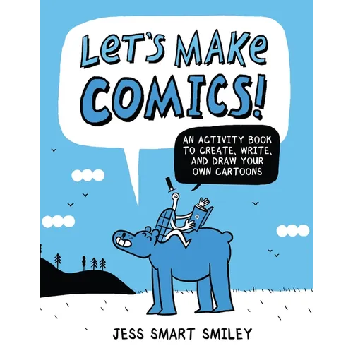 Let's Make Comics!: An Activity Book to Create, Write, and Draw Your Own Cartoons - Paperback