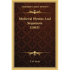 Medieval Hymns And Sequences (1863) - Paperback