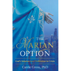 The Marian Option: God's Solution to a Civilization in Crisis - Hardcover
