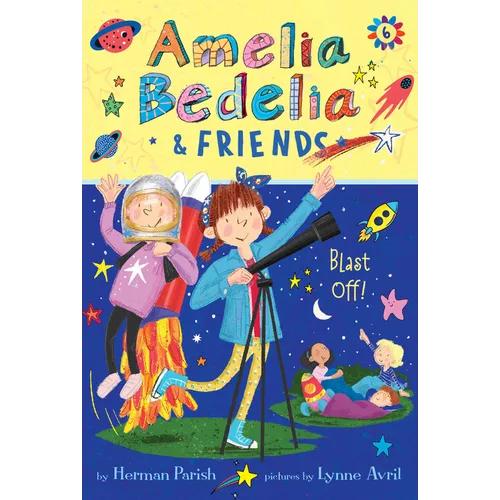 Amelia Bedelia & Friends #6: Amelia Bedelia & Friends Blast Off - Hardcover