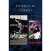 Baseball in Toledo - Hardcover