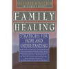 Family Healing: Strategies for Hope and Understanding - Paperback