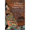 A Dragon's Head and a Serpent's Tail: Ming China and the First Great East Asian War, 1592-1598 Volume 20 - Paperback