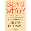 Says Who?: A Kinder, Funner Usage Guide for Everyone Who Cares about Words - Hardcover