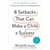 8 Setbacks That Can Make a Child a Success: What to Do and What to Say to Turn Failures Into Character-Building Moments - Hardcover