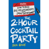 The 2-Hour Cocktail Party: How to Build Big Relationships with Small Gatherings - Paperback
