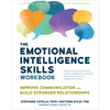The Emotional Intelligence Skills Workbook: Improve Communication and Build Stronger Relationships - Paperback