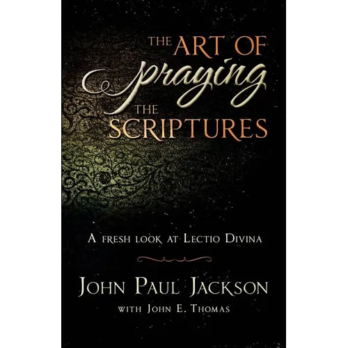 The Art of Praying The Scriptures: A Fresh Look At Lectio Divina - Paperback