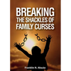 Breaking the Shackles of Family Curses: Deliverance from the Curses of Life - Paperback