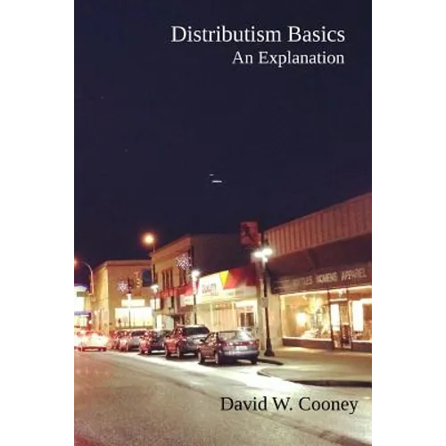 Distributism Basics: An Explanation - Paperback