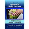 Growing a Godly Marriage and Raising Godly Children - Paperback
